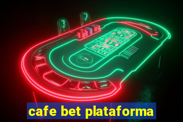 cafe bet plataforma